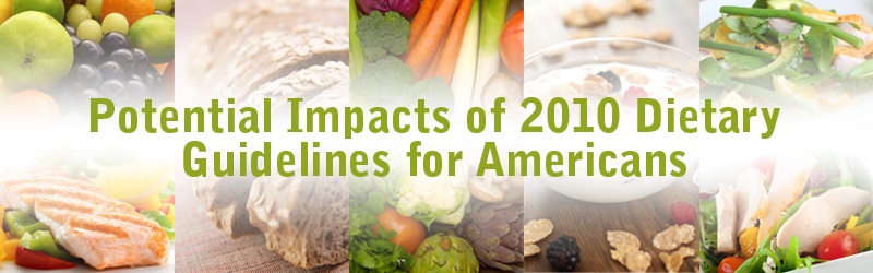 Potential Impacts of 2010 Dietary Guidelines for Americans 